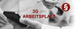 3G am Arbeitsplatz Anwalt Arbeitsrecht München informiert