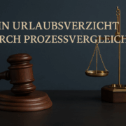 Kein Urlaubsverzicht durch Prozessvergleich